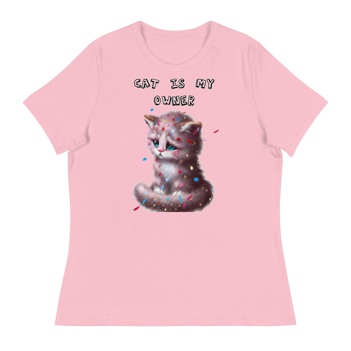 Women's T-Shirt with Sad Kitten With Confetti with a text "Cat Is My Owner" at $25.97 found at Personalizedpetlovergifts