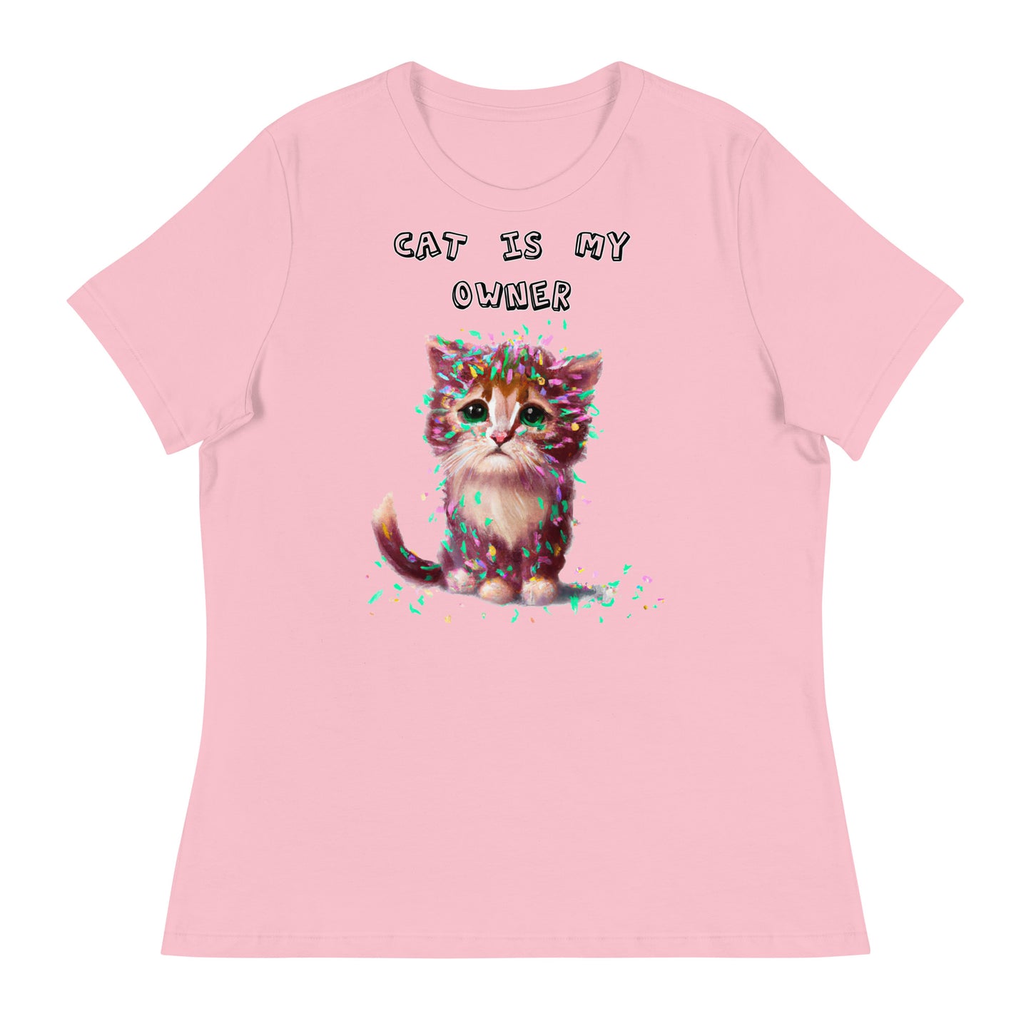 Women's T-Shirt with Sad Kitten Covered In Confetti with a text "Cat Is My Owner" at $25.97 found at Personalizedpetlovergifts