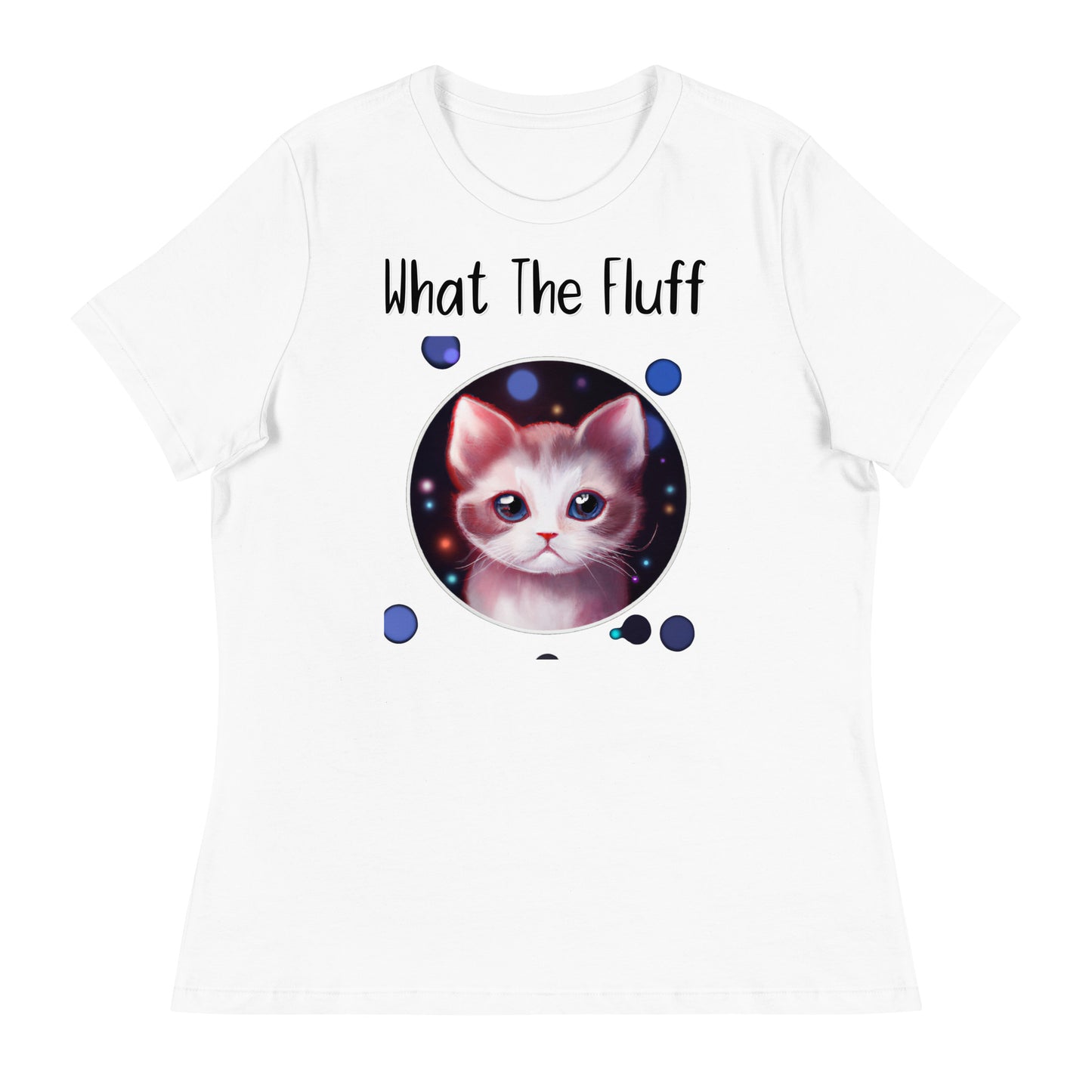 Women's White T-Shirt with Kitten In a Galaxy Circle with a text "What The Fluff" at $25.97 found at Personalizedpetlovergifts