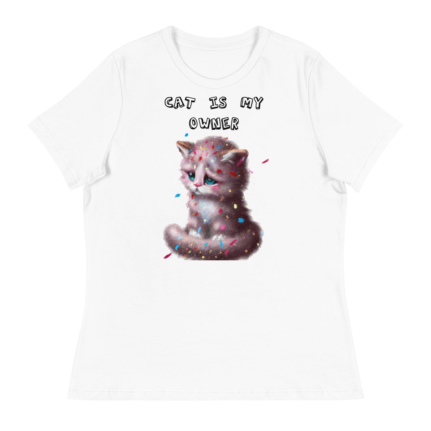 Women's White T-Shirt with Sad Kitten With Confetti with a text "Cat Is My Owner" at $25.97 found at Personalizedpetlovergifts