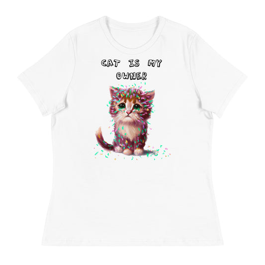 Women's White T-Shirt with Sad Kitten Covered In Confetti with a text "Cat Is My Owner" at $25.97 found at Personalizedpetlovergifts