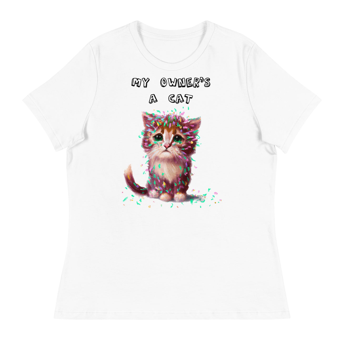 Women's White T-Shirt with Sad Kitten Covered In Confetti with a text "My Owner's a Cat" at $25.97 found at Personalizedpetlovergifts